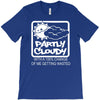 partly cloudy 100% getting wasted gift drugs drinking pissed bong fuun T-Shirt