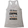 all women are created equal but only the best are born in october Racerback Tank