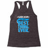 sarcasm is the best thing Racerback Tank