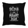 So... There's This Girl Who Kinda Stole My Heart She Calls Me Dad Throw Pillow