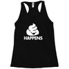 shit happens Racerback Tank