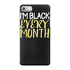 i'm black every month iPhone 7 Case