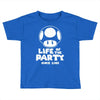 life of the party Toddler T-shirt
