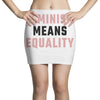Feminism Means Equality Mini Skirts