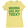 wanna see my t rex Ladies Fitted T-Shirt