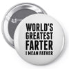 World's Greatest Farter I Mean Father Pin-back button