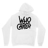 who cares Hoodie