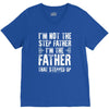 I&rsquo;M not the Step Father I&rsquo;M The Father That STEPPED UP V-Neck Tee