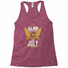 All Men Are Created Equal But Only The Best Are Born In July Racerback Tank