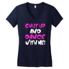 shut up dance with me Women's V-Neck T-Shirt