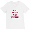 Eat Pussy Not Animals V-Neck Tee
