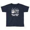 owl always love you Toddler T-shirt