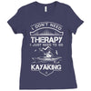 I Don't Need Therapy Just to Go Kayaking Ladies Fitted T-Shirt