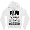 I'm Called Papa Because I'm Way Too Cool To Be Called Grandfather Zipper Hoodie