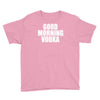 good morning vodka Youth Tee