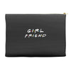 girlfriend friends tv show parody Accessory Pouches