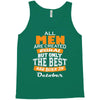 all men are created equal but only the best are born in october Tank Top