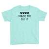 coco made me do it t shirt top tumblr tee tshirt swag dope rihanna cel Youth Tee