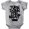 turn down for what Baby Onesie