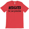 medicated for your protection T-Shirt