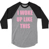 i woke up like this 3/4 Sleeve Shirt