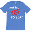 Yes To Sex! T-Shirt