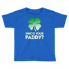 who is your paddy copy Toddler T-shirt
