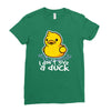 i don't give a duck Ladies Fitted T-Shirt