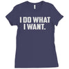 i do what i want Ladies Fitted T-Shirt