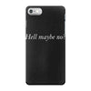 hell maybe no iPhone 7 Case