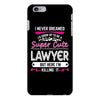 I Never Dreamed I d Grow Up To Be A Super Cute Lawyer But Here I'm Kil iPhone 6/6s Plus Case