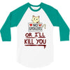 no spoilers... or i'll kill you 3/4 Sleeve Shirt