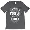 My Favorite People Call Me Mom T-Shirt