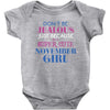 don't be jealous just because i'm a super cute november girl Baby Bodysuit