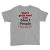 hand it to short people Youth Tee