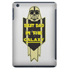 560best dad in the galaxy iPad Mini