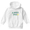 I HATE YOU Youth Hoodie