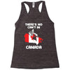 There Is No Cant In Canada Racerback Tank
