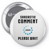 sarcastic comment loading Pin-back button
