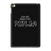 ask me about my ninja iPad Mini 4
