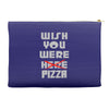 wish you were pizza Accessory Pouches