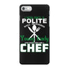 I Was One A Polite Well Mannered Young Lady And Then I Became A Chef iPhone 7 Case