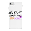 you can't scare me i'm a mother iPhone 7 Case