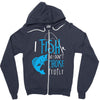 i fish so i don't choke Zipper Hoodie