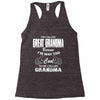 I&rsquo;m Called Great Grandma Because I&rsquo;m Way Too Cool To Be Called Gra Racerback Tank