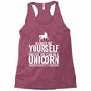 always be a unicorn Racerback Tank