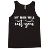 my mom will cut you Tank Top