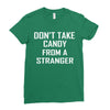 don't take candy from a stranger Ladies Fitted T-Shirt