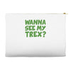 wanna see my t rex Accessory Pouches