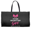I'm Your Mother's Day Gift Dad Says You're Welcome Baby Girl Weekender Totes